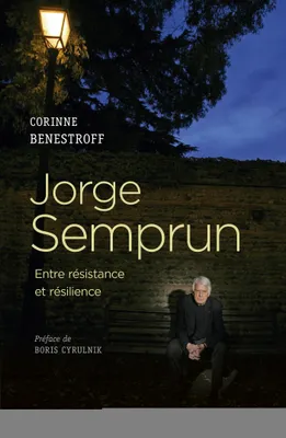 Jorge Semprun - Entre résistance et résilience