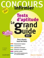 Concours Infirmier - Tests d'aptitude Le grand Guide IFSI 2017, Avec livret d'entraînement détachable