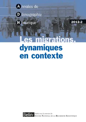 Annales de démographie historique, n° 2 (2012), <SPAN>Les migrations, dynamiques en contexte</SPAN>