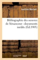 Bibliographie des oeuvres de Sénancour : documents inédits