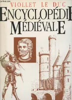Encyclopédie médiévale ., 1, Architecture, Encyclopédie Médiévale - Tome I - Architecture - Tome II : Architecture et mobilier (2 volumes en 1), refonte du 