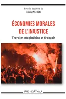 Économies morales de l'injustice, Terrains maghrébins et français