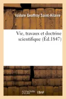 Vie, travaux et doctrine scientifique