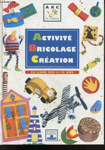 Livres Jeunesse Loisirs et activités Activité, bricolage, création - Le Livre des 6-10 ans Denis Cauquetoux