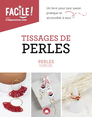Tissages de perles - un livre pour tout savoir, pratique et accessible à tous