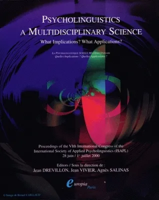 Psycholinguistics: A multidisciplinary science of 2000, What implications, what applications?