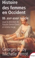 L'histoire des femmes en Occident, Volume 3, XVIe-XVIIIe siècle