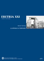 Eretria XXI - La défense du territoire. Etude de la chôra érétrienne et de ses fortifications