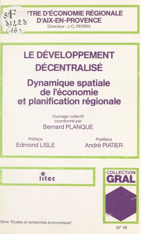 Le développement décentralisé : dynamique spatiale de l'économie et planification régionale Bernard Planque