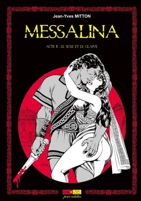 2, Messalina, t. 2 : Le sexe et le glaive