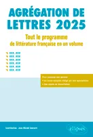 AGRÉGATION DE LETTRES 2025. TOUT LE PROGRAMME DE LITTÉRATURE FRANÇAISE EN UN VOLUME