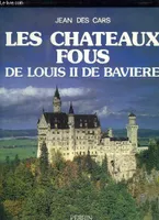 Les Châteaux Fous de Louis II de Bavières