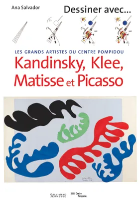 Dessiner avec Kandinsky, Klee, Matisse et Picasso