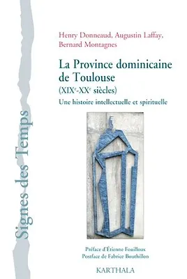 La Province dominicaine de Toulouse (XIXe-XXe siècles), Une histoire intellectuelle et spirituelle