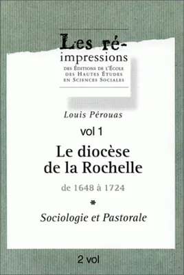 Le diocèse de La Rochelle de 1648 à 1724, Sociologie et pastorale