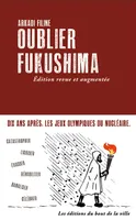 Oublier Fukushima (NED 2021), édition revue et augmentée