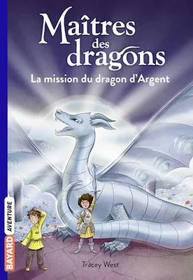 Maîtres des dragons, Tome 11, La mission du dragon d'Argent