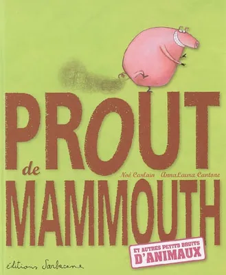 PROUT DE MAMMOUTH ET AUTRES BRUITS D'ANIMAUX, et autres petits bruits d'animaux-Edition 2006
