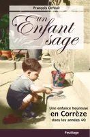Un enfant sage, Une enfance heureuse en Corrèze dans les années 40