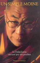 Un simple moine, Le Dalaïa-Lama raconté par ses proches