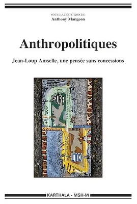 Anthropolitiques - Jean-Loup Amselle, une pensée sans concessions