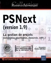 PSNext (v 1.9 et v.2) - La gestion de projet (initialisation, planification, ressources, coût), la gestion de projets