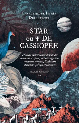 Star ou Psi de Cassiopée, Histoire merveilleuse de l'un des mondes de l'espace, nature singulière, coutumes, voyages...