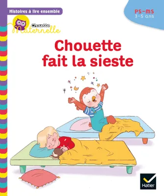 2, Histoires à lire ensemble Chouette (3-5 ans) : Chouette fait la sieste