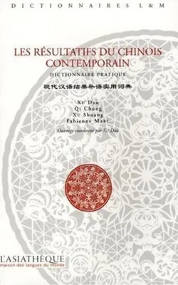 Les Résultatifs du chinois contemporain. Dictionnaire pratique, Dictionnaire pratique