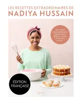 Les recettes extraordinaires de Nadiya Hussain, 100 recettes indispensables pour préparer pains, gâteaux, tourtes et bien plus encore...