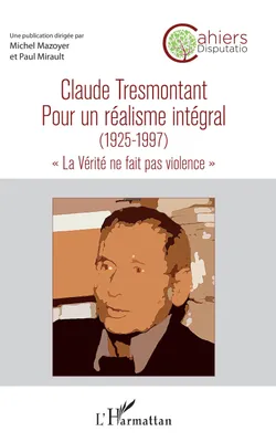 Claude Tresmontant, Pour un réalisme intégral (1925-1997) - 