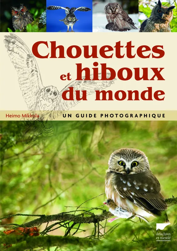 Livres Écologie et nature Nature Faune Chouettes et hiboux du monde, Un guide photographique Heimo Mikkola