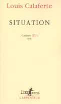 Carnets / Louis Calaferte., 13, Carnets, XIII : Situation, (1991)
