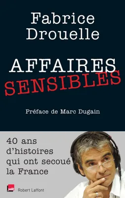 Affaires sensibles, 40 ans d'histoires qui ont secoué la France