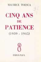 Cinq ans de patience (1939-1945)