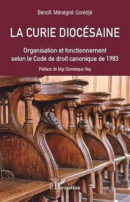 La curie diocésaine, Organisation et fonctionnement selon le Code de droit canonique de 1983