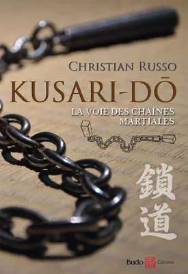 Kusari - Do, La voie des chaines martiales