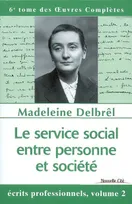 Oeuvres complètes / Madeleine Delbrêl, 6, Le service social entre personne et société, tome VI des OEuvres Complètes