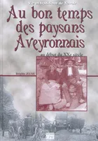 Au bon temps des paysans en Aveyron - au début du XXe siècle, au début du XXe siècle