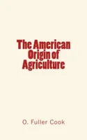 The American Origin of Agriculture