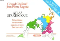 Atlas stratégique Rageau, Jean-Pierre and Chaliand, Gérard, géopolitique des rapports de forces dans le monde