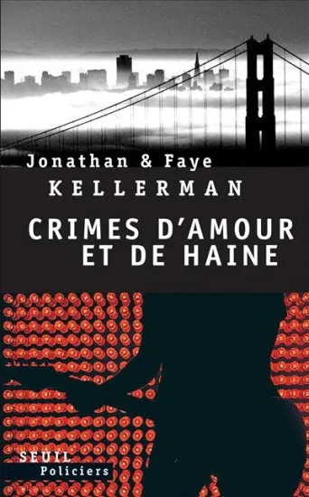 Livres Polar Policier et Romans d'espionnage Crimes d'amour et de haine, roman Jonathan Kellerman, Faye Kellerman