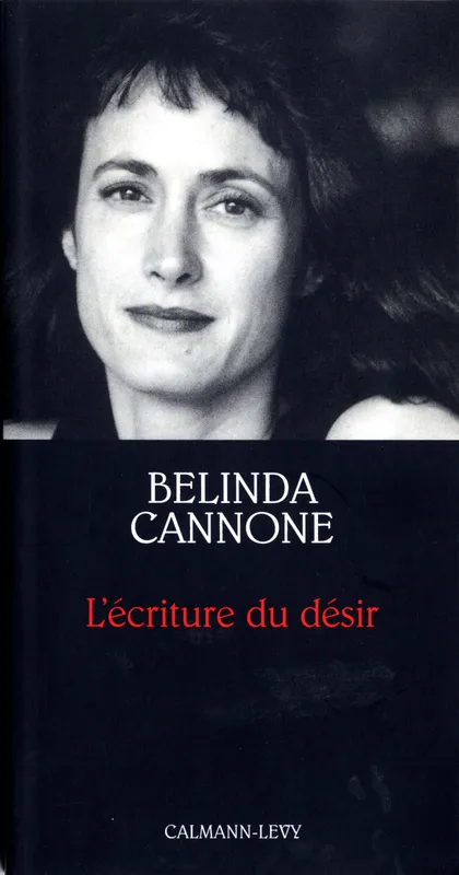Livres Sciences Humaines et Sociales Philosophie L'Ecriture du désir - Prix de l'Essai de l'Académie Française Belinda Cannone