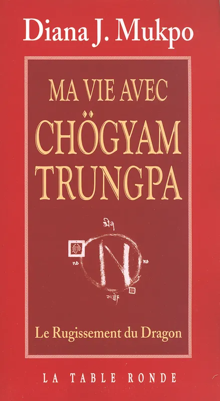 Livres Sciences Humaines et Sociales Actualités Ma vie avec Chögyam Trungpa, Le rugissement du dragon Diane J. Mukpo