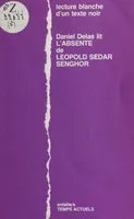 Daniel Delas lit «L'Absente» de Léopold Sedar Senghor : Lecture blanche d'un texte noir
