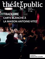 Théâtre public N° 235 - Traduire - carte blanche à la maison Antoine Vitez