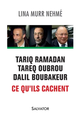 Tariq Ramadan, Tareq Oubrou, Dalil Boubakeur, Ce qu´ils cachent