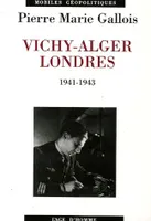 Vichy-Alger-Londres - 1941-1943, 1941-1943