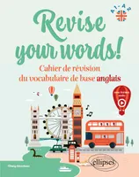 Revise your words! A1-A2, Cahier de révision du vocabulaire de base anglais (avec fichiers audio)
