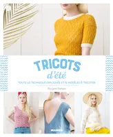 Tricots d'été, Toute la technique expliquée et 15 modèles à tricoter